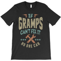 If Gramps Can't Fix It T-shirt | Artistshot