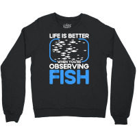 Marine Biologist Life Is Better When Observing Fish T Shirt Crewneck Sweatshirt | Artistshot