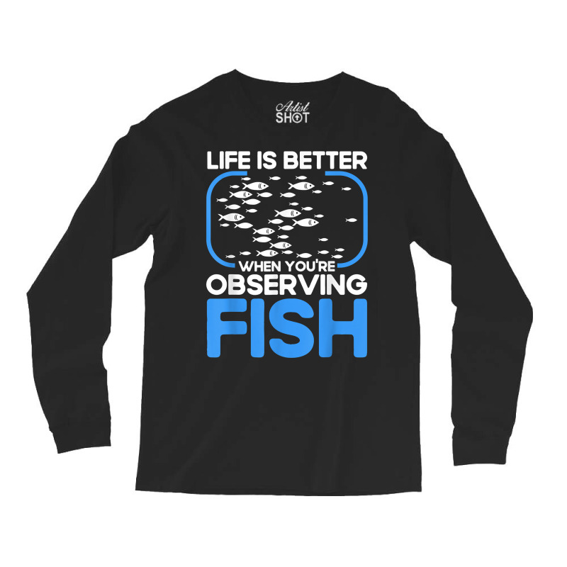 Marine Biologist Life Is Better When Observing Fish T Shirt Long Sleeve Shirts | Artistshot