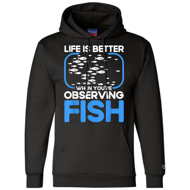 Marine Biologist Life Is Better When Observing Fish T Shirt Champion Hoodie | Artistshot