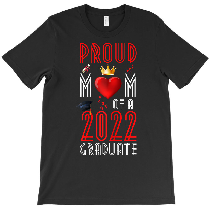 Womens Proud Mom Of A 2022 Graduate Graduation 2022 Mother Red T Shirt T-shirt | Artistshot