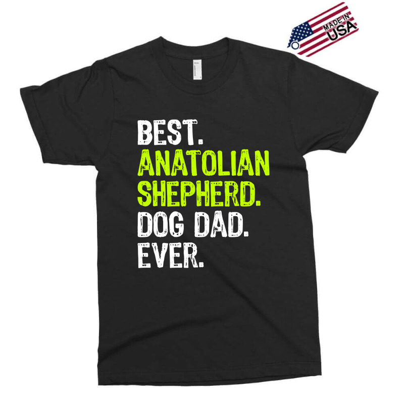 Anatolian Shepherd Dog Dad Fathers Day Dog Lovers T Shirt Exclusive T-shirt by bakien89 | Artistshot