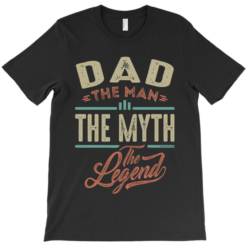 Dad The Myth The Legend T-shirt | Artistshot