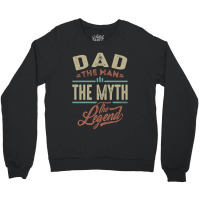 Dad The Myth The Legend Crewneck Sweatshirt | Artistshot