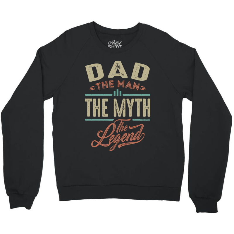 Dad The Myth The Legend Crewneck Sweatshirt | Artistshot