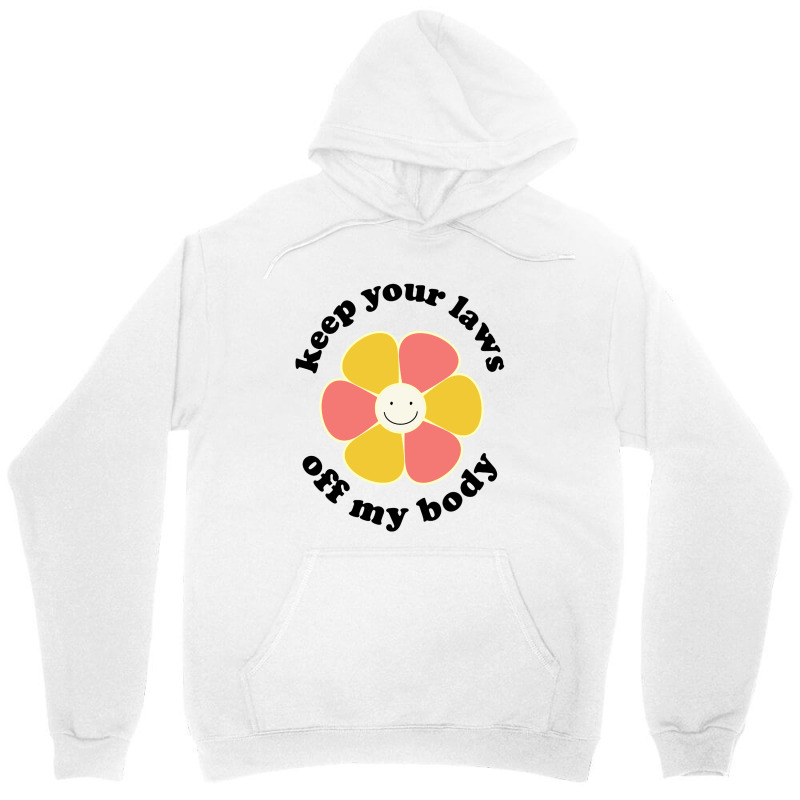 Keep Your Laws Off My Body Unisex Hoodie by Gendakanz | Artistshot