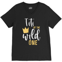 Womens Titi Of The Wild One 1st Birthday First Thing Matching Aunt Tan V-neck Tee | Artistshot