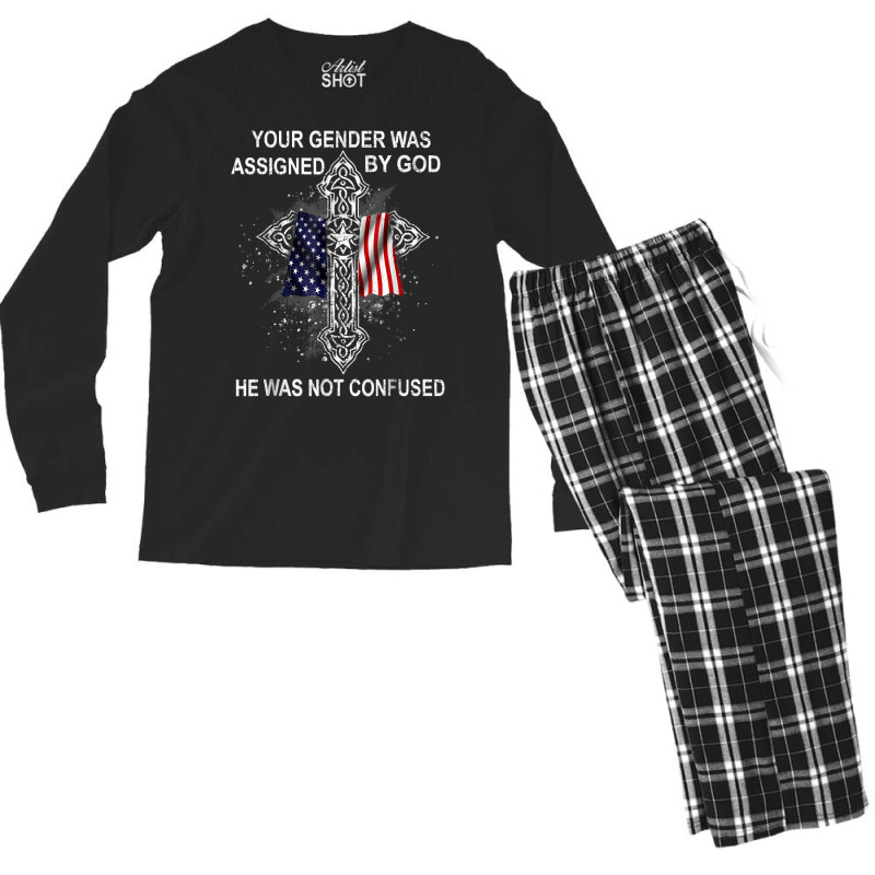 Your Gender Was Assigned By God He Was Not Confused T Shirt Men's Long Sleeve Pajama Set | Artistshot