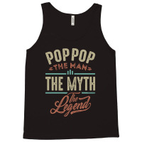 Pop Pop The Myth The Legend Tank Top | Artistshot