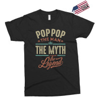 Pop Pop The Myth The Legend Exclusive T-shirt | Artistshot