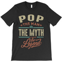 Pop The Myth The Legend T-shirt | Artistshot