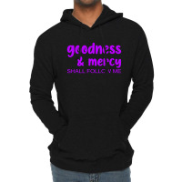 Goodness & Mercy Shall Follow Me Lightweight Hoodie | Artistshot