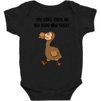 Dodo T  Shirt You Can't Teach An Old Dodo New Tricks Satire T  Shirt Baby Bodysuit | Artistshot