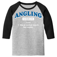 Angling Coach Definition Funny Fly Fishing Humor T Shirt Youth 3/4 Sleeve | Artistshot