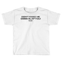 Ncis Gibbs Slap T Shirt Toddler T-shirt | Artistshot