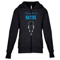 Proud To Be Native Dreamcatcher 44 T  Shirt Native American Native Dre Youth Zipper Hoodie | Artistshot