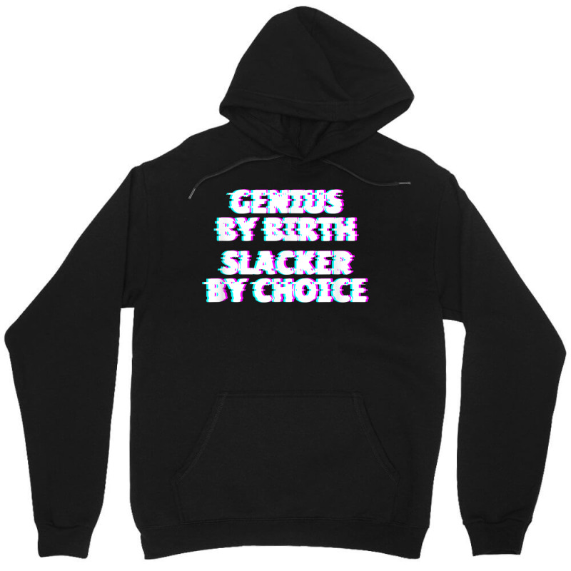 Genius By Birth. Slacker By Choice Unisex Hoodie by Hoang95 | Artistshot