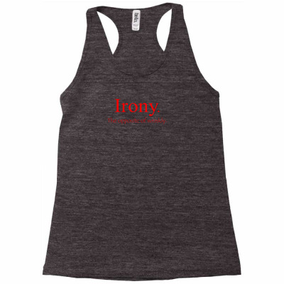 Irony The Opposite Of Wrinkly Racerback Tank Designed By Luckytees