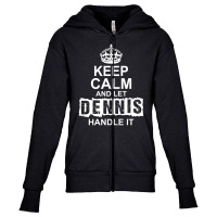 Keep Calm And Let Dennis Handle It Youth Zipper Hoodie | Artistshot