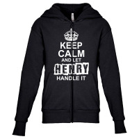 Keep Calm And Let Henry Handle It Youth Zipper Hoodie | Artistshot