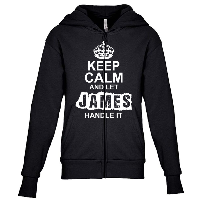 Keep Calm And Let James Handle It Youth Zipper Hoodie by tshiart | Artistshot