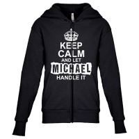 Keep Calm And Let Michael Handle It Youth Zipper Hoodie | Artistshot