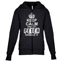 Keep Calm And Let Peter Handle It Youth Zipper Hoodie | Artistshot