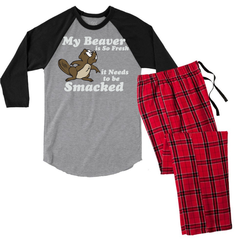 My Beaver Is So Fresh It Needs To Be Smacked Men's 3/4 Sleeve Pajama Set | Artistshot