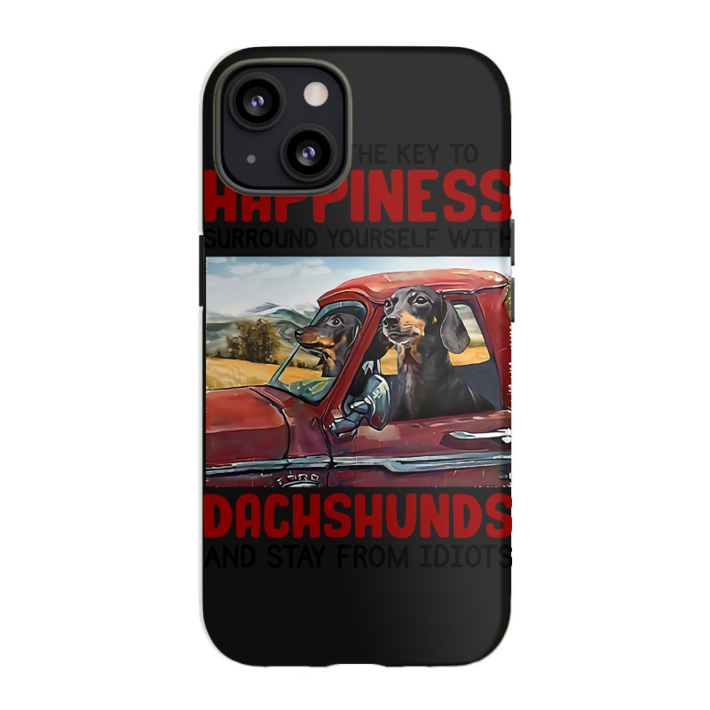 Dachshund Dog I Found Key To Happiness Surround Yourself With Dachshun Iphone 13 Case | Artistshot