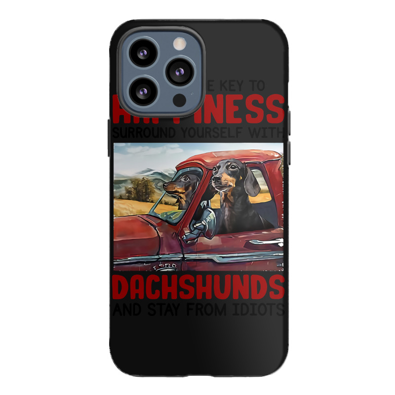 Dachshund Dog I Found Key To Happiness Surround Yourself With Dachshun Iphone 13 Pro Max Case | Artistshot