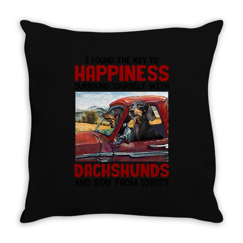 Dachshund Dog I Found Key To Happiness Surround Yourself With Dachshun Throw Pillow | Artistshot