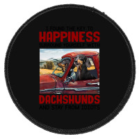 Dachshund Dog I Found Key To Happiness Surround Yourself With Dachshun Round Patch | Artistshot