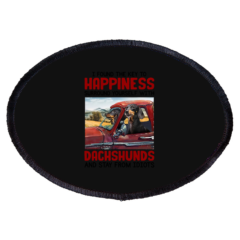 Dachshund Dog I Found Key To Happiness Surround Yourself With Dachshun Oval Patch | Artistshot