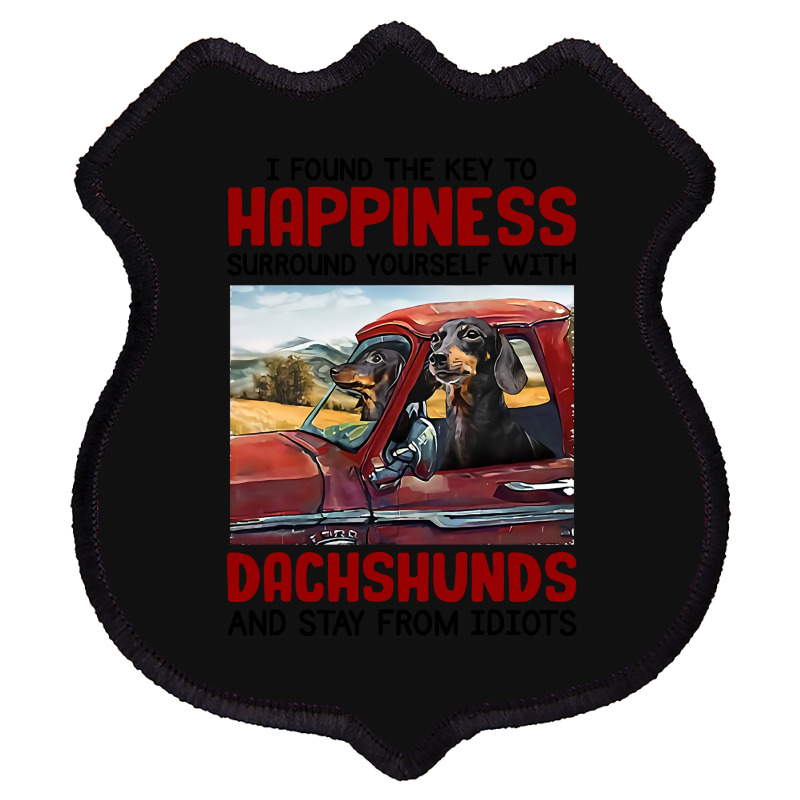 Dachshund Dog I Found Key To Happiness Surround Yourself With Dachshun Shield Patch | Artistshot