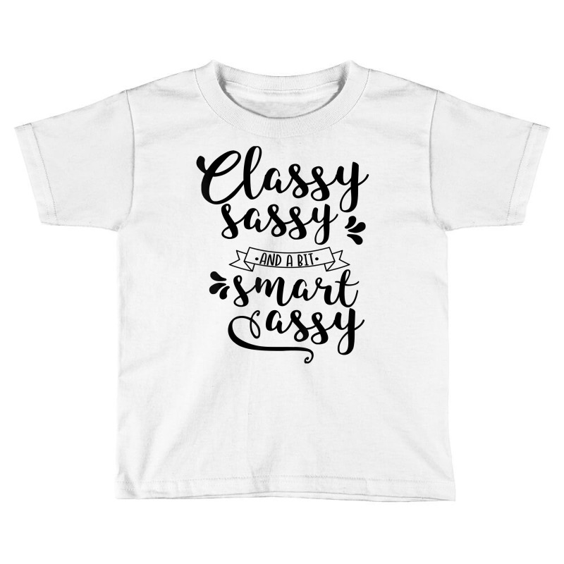 Classy Sassy And Smart Assy Funny New Sarcastic Novelty Item T Shirt Toddler T-shirt by agueron | Artistshot