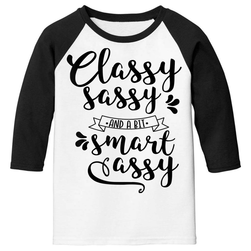 Classy Sassy And Smart Assy Funny New Sarcastic Novelty Item T Shirt Youth 3/4 Sleeve by agueron | Artistshot