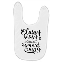 Classy Sassy And Smart Assy Funny New Sarcastic Novelty Item T Shirt Baby Bibs | Artistshot