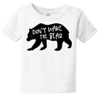 Cool New Don't Wake The Bear Funny Sarcastic Novelty Item T Shirt Baby Tee | Artistshot