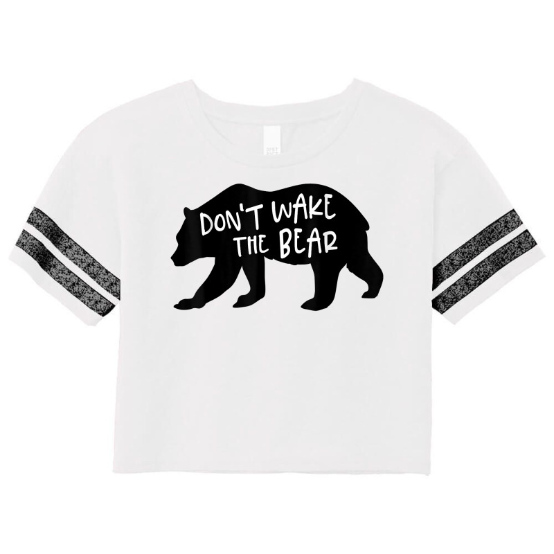 Cool New Don't Wake The Bear Funny Sarcastic Novelty Item T Shirt Scorecard Crop Tee by agueron | Artistshot