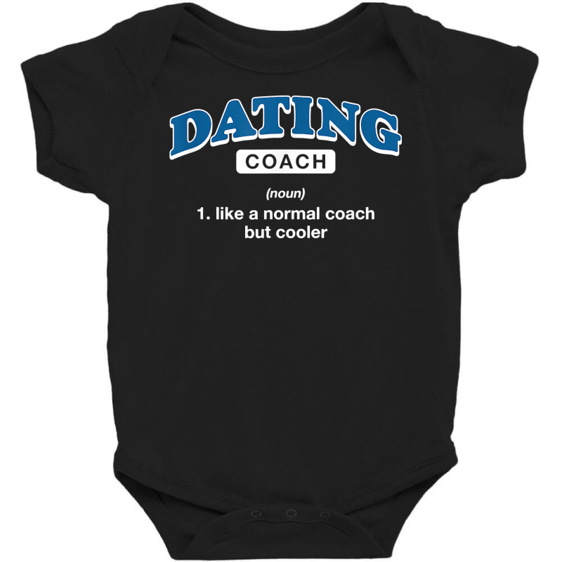 Dating Coach Definition Funny Relationship Coach Humor T Shirt Baby Bodysuit by agueron | Artistshot