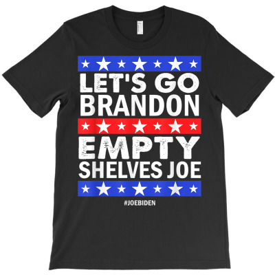 Empty Shelves Joe Let's Go Brandon T-shirt Designed By Koopshawneen
