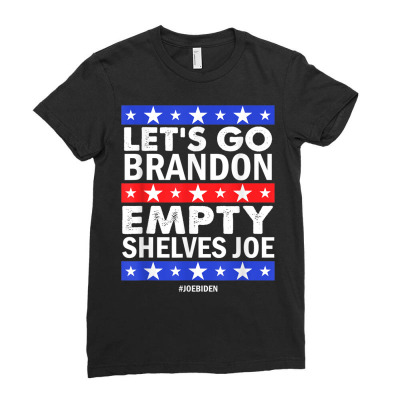 Empty Shelves Joe Let's Go Brandon Ladies Fitted T-shirt Designed By Koopshawneen