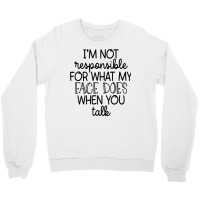 I'm Not Responsible For My Face Funny Sarcastic Novelty Item T Shirt Crewneck Sweatshirt | Artistshot