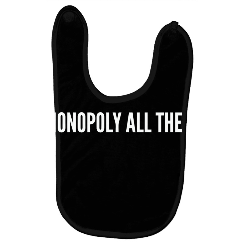 Monopoly All The Funny Joke Statement Humor Slogan Quotes Say Baby Bibs by alexanderlodeh | Artistshot