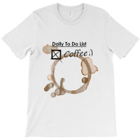 Daily To Do List Coffee T-shirt | Artistshot