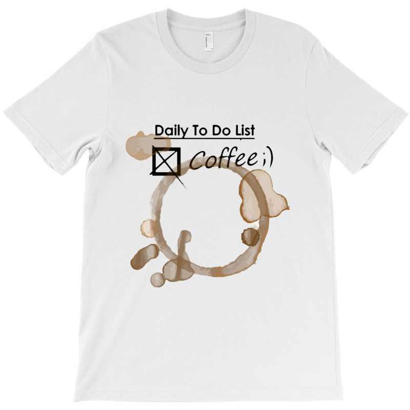 Daily To Do List Coffee T-shirt | Artistshot