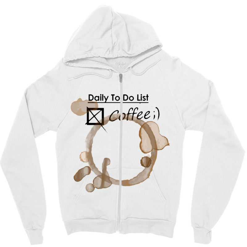 Daily To Do List Coffee Zipper Hoodie | Artistshot