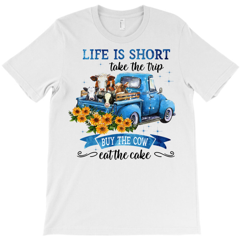 Cow Cattle Life Is Short With Cow Take The Trip 30 Heifer T-shirt | Artistshot