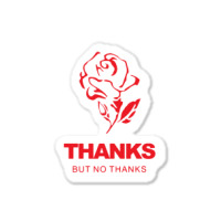 Thanks But No Thanks Rose Flower Sticker | Artistshot