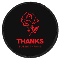 Thanks But No Thanks Rose Flower Round Patch | Artistshot